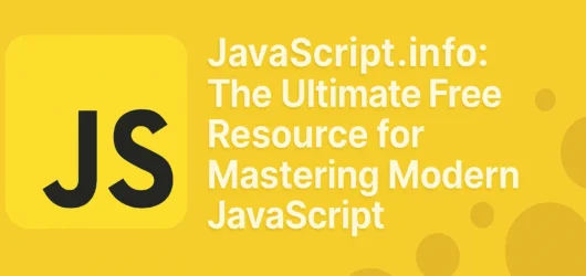 JavaScript.info: The Ultimate Free Resource for Mastering Modern JavaScript